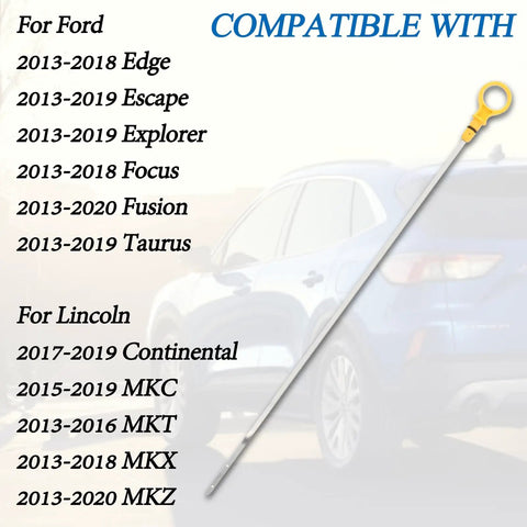 Engine Oil Level Dipstick Indicator Compatible With Ford Edge Escape Explorer Focus Fusion Taurus And Lincoln Continental MKC MKT MKX MKZ Replace 2.0L Fluid Indicator Oil Stick CJ5Z-6750-A next to car compatibility list and Ford SUV in background