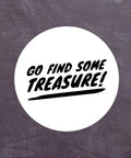 Black text 'Go Find Some Treasure!' on white circle, related to Geocaching Journal For Treasure Hunters A Handy Logbook To Track Cache Finds Clues And Adventures With Friends And Family Perfect Gift For The Treasure Seeker In You And Your Crew
