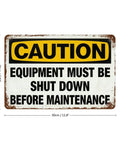 Dope Vintage Metal Tin Sign 8x12 Inch Caution Equipment Must Be Shut Down Before Maintenance Industrial Safety Plaque