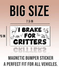 Magnetic bumper sticker, white background with bold I BRAKE FOR CRITTERS and animal illustrations, 7.5x3.75 in.