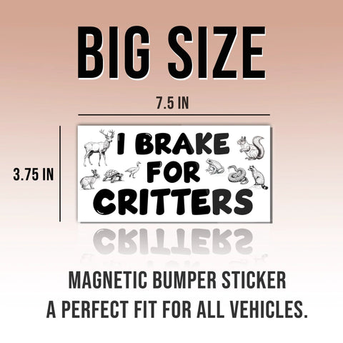 Magnetic bumper sticker, white background with bold I BRAKE FOR CRITTERS and animal illustrations, 7.5x3.75 in.