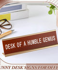 Desk Of A Humble Genius Funny Desk Sign With Aluminum Frame And Wood Grain Finish for Office or Home Desk Decor
