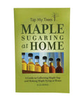 Cover of 'Maple Sugaring At Home The Ultra Straightforward Handbook For Hobbyists Who Wanna Tap Sweet Trees And Boil Down Authentic Syrup Without Any Hype Or Complicated Mess', featuring syrup bottles.