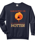 Glass Blowing Girl Like a Regular Girl But Way Hotter Sweatshirt, black crewneck with glass art print for adults.