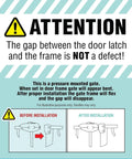 Attention notice about gap in Extra Wide Baby Safety Gate For Openings From 29 To 41.5 Inches, 30 Inches Tall installation.