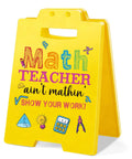 Math Teacher Desk Decor Show Your Work Ain't Mathin' Sign Gift For Math Lovers, bright yellow plastic sign, classroom decor.