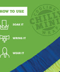 Instructions for using Chilly Mini Cooling Neck Towel Pack Of 6 Blue 29x3 Inches Hyper Evaporative Material; soak, wring, wear.