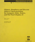 Deep Dive Into Flatness, Roughness, And Discrete Defects Characterization For Computer Disks, Wafers, And Flat Panel Displays II San Jose 1998 Conference Proceedings yellow cover