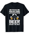 Powered Paragliding Saying T Shirt For Adventure Junkies Men Women Black Paraglider Humor Tee With The Quote Powered Paragliding Solves Most Of My Problems Beer Solves The Rest