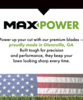 MaxPower branding with American flag, highlighting blades made in Glennville, GA for precision and performance.