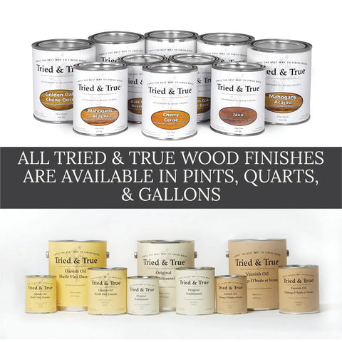 Variety of Tried & True wood finishes in pints, quarts, and gallons. All Wood Finish With Linseed Oil And Beeswax, Built To Last.