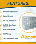 4 Inch Square Electrical Box With Ten Half Inch And Six TKO Knockouts, Welded Steel Construction For Heavy Duty Use, 30.3 Cu In Capacity, Two And One Eighth Inch Deep, Raised Ground, Combination Screw Heads, Galvanized Steel beside features list