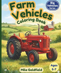 Cover of Farm Vehicles Coloring Book For Kids Ages 5 To 7 With Big Tractors Harvesters And Farm Machines, featuring a red tractor.