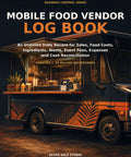 Food Truck And Pop Up Vendor Daily Log Book For Tracking Sales Costs Ingredients Waste Event Fees Expenses And Cash Reconciliation Undated Records For Small Food Biz Owners cover