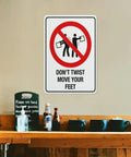 Dont Twist Move Your Feet Safety Instruction Sign 8x12 Aluminum UV Waterproof Fade Resistant with 4 Pre Drilled Holes on wall