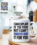 Funny Engineer Coffee Mug I Can Explain It To You But I Cant Understand It For You Gift For Engineers Teachers Managers Coworkers 11 oz ceramic mug