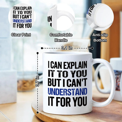 Funny Engineer Coffee Mug I Can Explain It To You But I Cant Understand It For You Gift For Engineers Teachers Managers Coworkers 11 oz ceramic mug