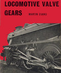 Book cover of 'Locomotive Valve Gear Mastery: A Real World Guide For Railfans And Engineers' by Martin Evans, with steam engine image.