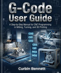 CNC Programming Made Easy For Milling Turning And 3D Printing A Practical Hands On Step By Step Guide For Makers Pros And Hobbyists To Master Software And Real World Machining book cover