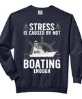 Boating Lover Sweatshirt For Men And Women With Nautical Vibe And Stress Free Sailing Theme Yacht Captain Inspired Gear For Boat Enthusiasts Cozy Colorful Style Sweatshirt Perfect Gift For Sailors And Family