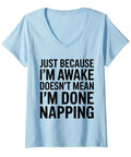 Light blue V-neck tee with 'Just Because I'm Awake Doesn't Mean I'm Done Napping' text, women's fashion, office humor.
