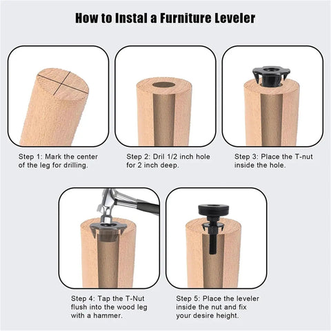 30 Pcs Adjustable Leveling Screw Feet Black Table Height Raiser Furniture Stabilizer For Wobbly Tables Chairs Cabinets And Wooden Furniture Fits Most Furniture Or Cabinets On Hardwood Floors Easy Install Non Slip Anti Scratch Protectors Included. Installation steps for wooden leg and T-nut