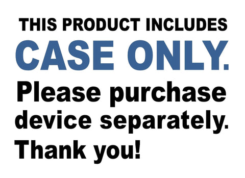 Sign stating 'This product includes case only. Please purchase device separately. Thank you!'