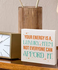 Your Energy Is a Luxury Inspirational Quote Wood Box Sign Desk Decor for Home Office Motivational Wooden Box Sign Gift on desk
