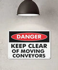 Danger Maintain Clearance Around Moving Conveyors Caution Sign 8 By 12 Inches on wall under lamp, heavy duty reflective aluminum plaque