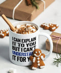 Funny Engineer Coffee Mug I Can Explain It To You But I Cant Understand It For You Gift, 11 oz ceramic with gingerbread and gifts