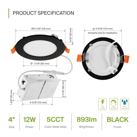 Specifications of Six-Pack 4-Inch Recessed LED Canless Downlights, 5 CCT 2700K–5000K, 12W Dimmable, black finish, J-Box Compatible