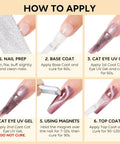 Step-by-step guide for using Cat Eye Gel Nail Polish Kit 12 Color Soak Off LED UV Gel Nails High Gloss Long Lasting Non Toxic Vegan Hema Free Cruelty Free Soak Off Gel Set For At Home Manicure Quick Cures In 1 To 2 Minutes; file nail, apply base coat, UV gel, magnets, top coat