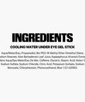Ingredients list for Cooling Under Eye Gel Stick Slays Puffiness With Caffeine And Seawater for skin hydration.