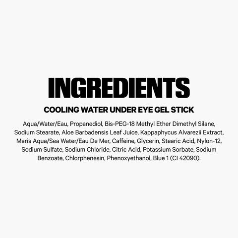 Ingredients list for Cooling Under Eye Gel Stick Slays Puffiness With Caffeine And Seawater for skin hydration.