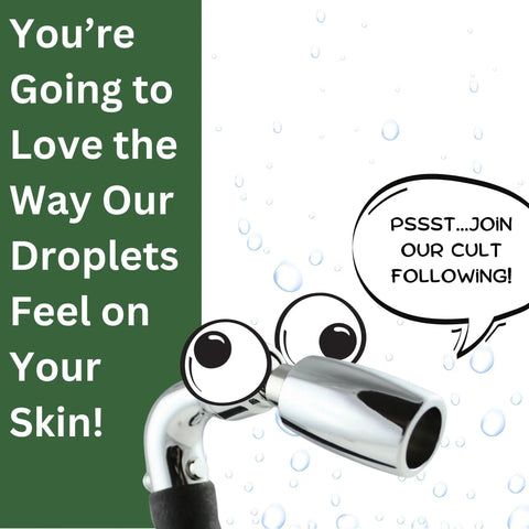 Solid Metal Handheld Shower Head Kit With Dope Slip-Free Grip, water droplets, text "You're Going to Love the Way Our Droplets Feel"