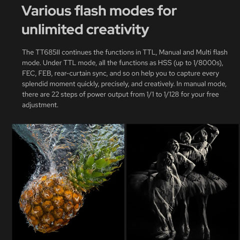 Various flash modes demonstration with pineapple splash and ballerina movement captured using TT685II-C Canon Speedlite Flash E TTL High Speed Sync With 2.4G Wireless X System Upgraded TT685II Built In Receiver Flexible Power Quick Release Ideal For Canon 5D Mark IV 6D Mark II 7D 90D R5 850D And More.