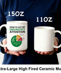 Funny Engineering Mug For The Engineer In Your Life How To Get Their Attention Coffee Cup compared in size with 15 Oz and 11 Oz mugs