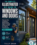 Straight Up Illustrated Diy Guide To Windows And Doors Step By Step Installation Swap Out Repair And Energy Efficiency Savings With Solid Pro Tips For Weekend Renovation Pros, instructional cover showing window installation process.