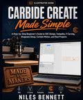 Beginner CNC Mastery For Shapeoko And Nomad A Hands On Guide To CNC Design Toolpaths V Carving Shapeoko Setup Carbide Motion And Real Projects cover