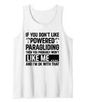 Funny Powered Paragliding Tank Top For Paramotor Fans If You Won't Like Powered Paragliding Then You Probably Won't Like Me Slogan Tee