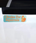 I Brake for Squirrels magnet sticker on white vehicle; turquoise background with orange text and a cartoon squirrel