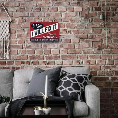 Vintage Metal Man Cave Sign For Men If I Say I Will Fix It There Is No Need To Remind Me Every 6 Months Funny Garage Wall Decor 12x8 installed