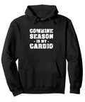 Combine Season Is My Cardio Harvester Driver Hoodie for Farmers, black fleece pullover with slogan, front view.