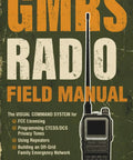 Gear Up For GMRS Radios With This Field Manual Featuring A Visual Command System FCC Licensing Quick Tips For CTCSS DCS Privacy Tones Repeater Tricks And A Solid Off Grid Ham Radio Network cover with radio image on green background.