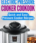 Electric Pressure Cooker Cookbook Quick And Easy Pressure Cooking Recipes For Fast Wholesome Meals That Are Straight Up Winners For Busy Home Cooks Seeking Zero Hassle Kitchen Solutions Now with cookbook and multicooker.