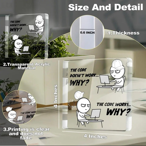 Funny Programmer Gift For Men IT Tech Computer Science Software Engineer Acrylic Desk Plaque With The Code Doesn't Work Why Message, 4x4 inch size, transparent with wooden stand.