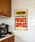 Please Keep Hands Off Private Supplies Caution Vintage Metal Wall Art Sign For Home And Office Decor Durable Aluminum Construction With Rust Resistant Finish Old School Industrial Style Wall Hanging, 8x12 in in kitchen
