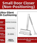 Heavy Duty Door Closer With Adjustable Speed, Quiet Soft Close Hydraulic Buffer, Aluminum Alloy Construction, Fits Doors 25-85 KG, No Positioning, Smooth Silver Finish, Ideal For Home And Office Doors. Image shows a small, non-positioning door closer made of aluminum alloy with suitable door weight 25-65KG and width within 1100mm.