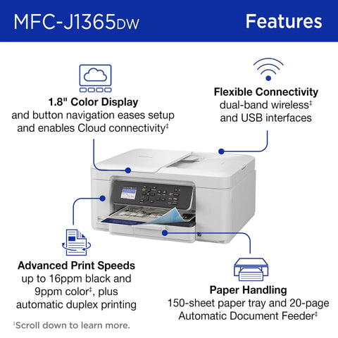 MFC-J1365DW features INKvestment 1365 Wireless Color Inkjet All In One Printer With Automatic Duplex Printing And 1.8 Inch Color Display