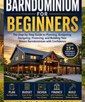 Barndominium For Beginners Bang For Your Buck Kick Back Build Dream Home Step By Step Planning Designing Financing With Confidence Smooth Sailing Diy Handbook No Fuss Guide cover showing a modern barndominium with landscaping.